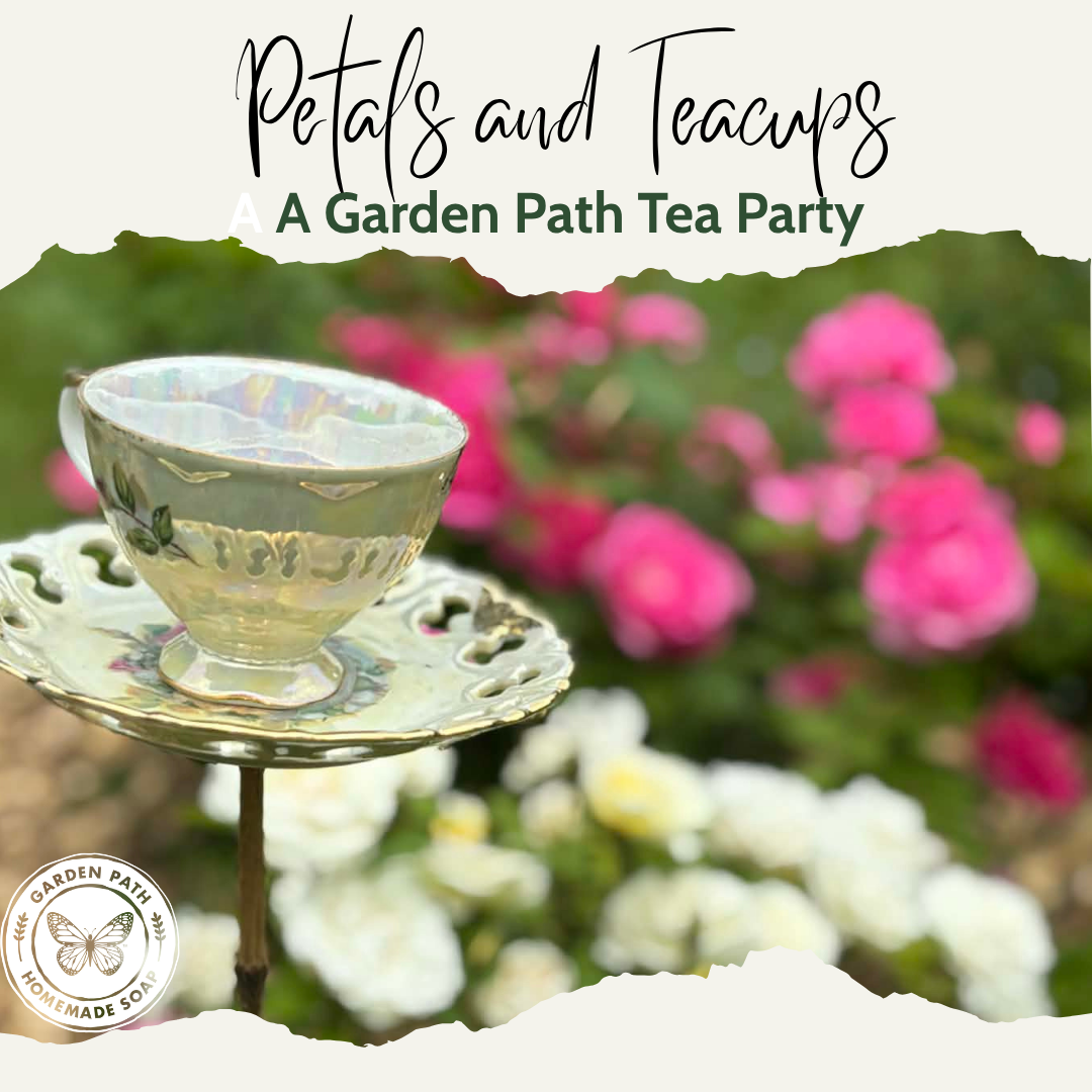Petals and Teacups - A Garden Path Tea Party